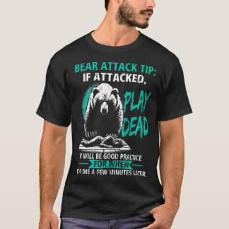 Camping Bear Attack Tip Play Dead Hiking Camper Pr T-Shirt