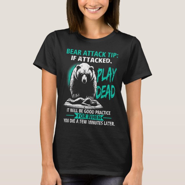 Camping Bear Attack Tip Play Dead Hiking Camper Pr T-Shirt (Front)
