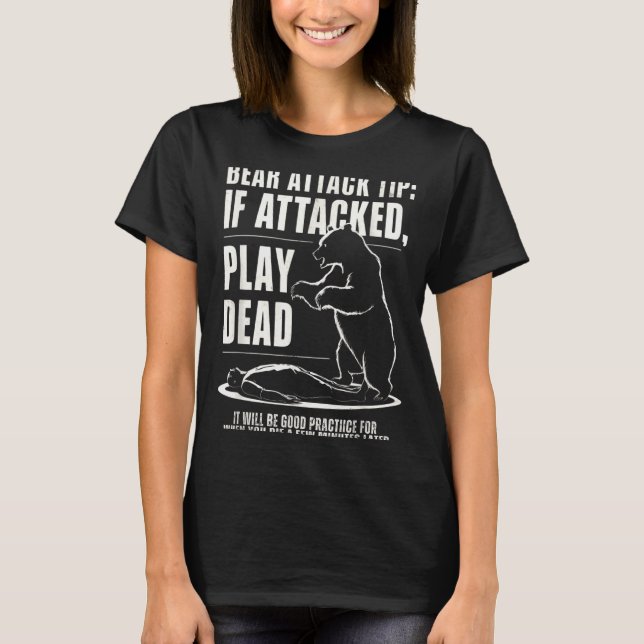 Camping bear attack tip play dead  T-Shirt (Front)