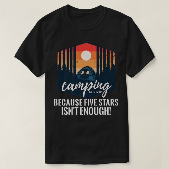 Camping because 5 stars aren't enough  Funny Campi T-Shirt (Design Front)