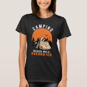 CAMPING BECAUSE WIFI IS OVERRATED OUTDOOR ADVENTUR T-Shirt