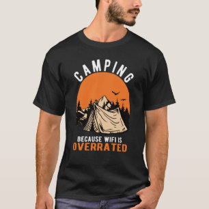 CAMPING BECAUSE WIFI IS OVERRATED OUTDOOR ADVENTUR T-Shirt