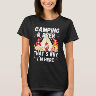 Camping Beer Thats Why Im Here With Drunk Gnomes T-Shirt