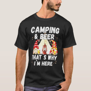 Camping Beer Thats Why Im Here With Drunk Gnomes T-Shirt