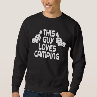Camping Camping Campground Saying This Guy Loves C Sweatshirt