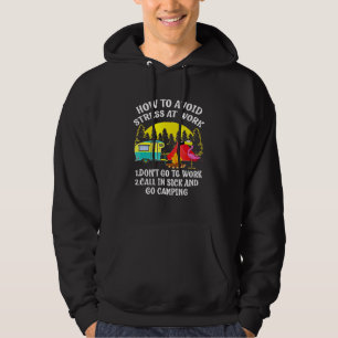 Camping Camping How To Avoid Stress At Work Hoodie