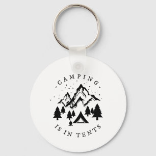 Camping - Camping Is In Tents Key Ring