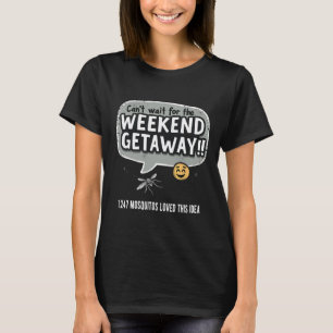 Camping Can’t Wait For The Weekend Getaway Funny M T-Shirt