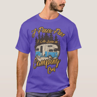 Camping Car J peu Pas Je Me Barre En Camping Car v T-Shirt