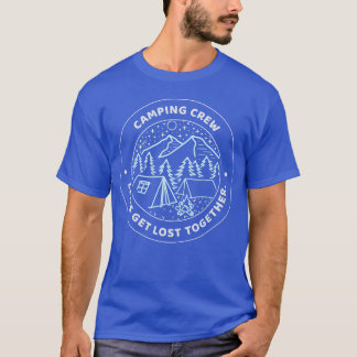 camping crew lets get lost together T-Shirt