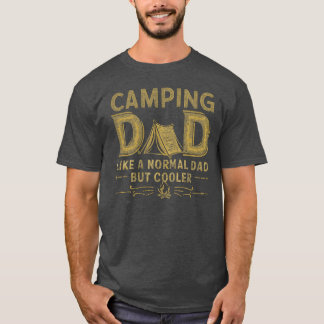 Camping Dad Like a Normal Dad But Cooler family T-Shirt