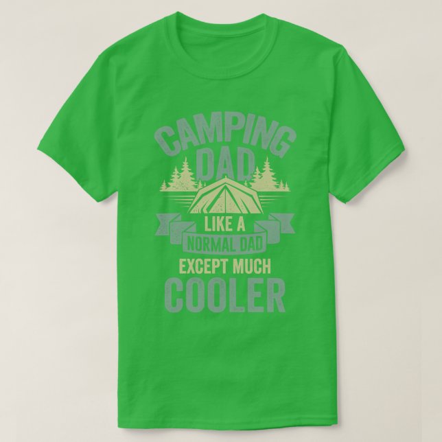 Camping Dad Like A Normal Dad Except Much Cooler  T-Shirt (Design Front)