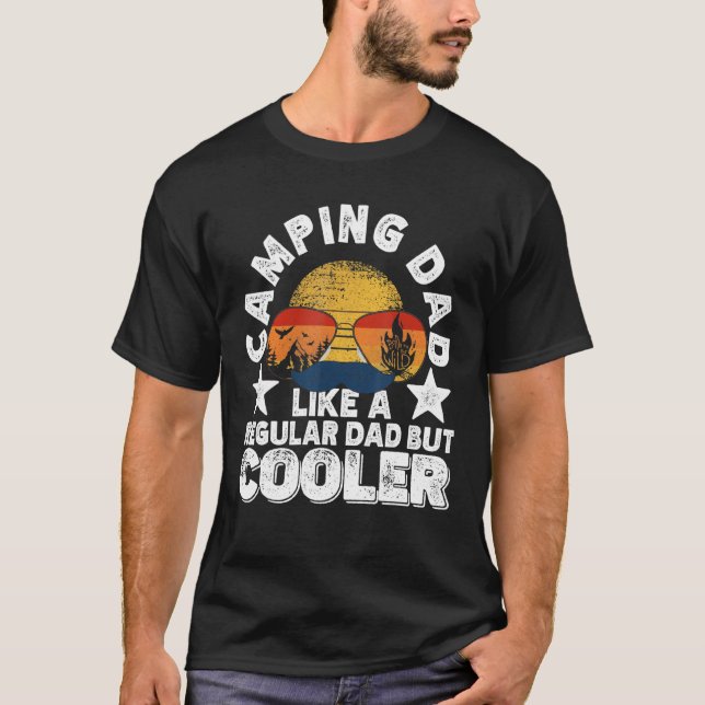 Camping Dad Like A Regular Dad But Cooler T-Shirt (Front)