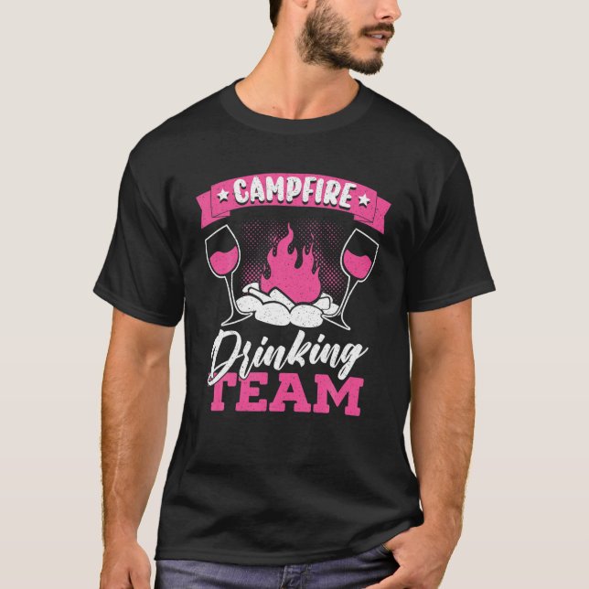 Camping Drunk Alcohol Wine Campfire Drinking Team T-Shirt (Front)