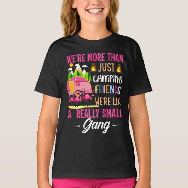 Camping Friends Are Like A Small Gang T-Shirt (Front)