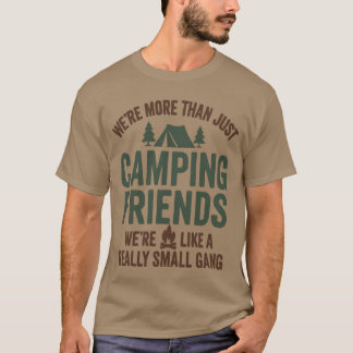 Camping Friends Small Gang Funny Outr Crew friend T-Shirt