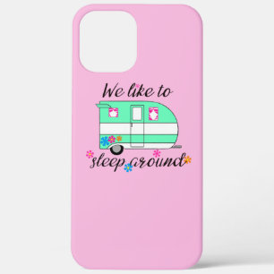 Camping Fun / "We like to sleep around!"  iPhone 12 Pro Max Case