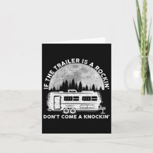 Camping Funny If The Trailer Is Rocking Don't Come Card