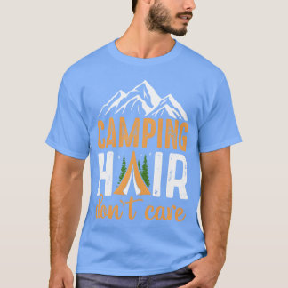 Camping Hair Don t Care Camping Lover girl T-Shirt
