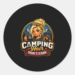Camping hair don’t care funny camper girl bonfire  classic round sticker