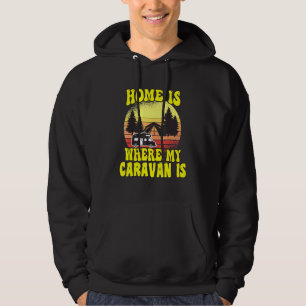 Camping Home Is Where My Caravan Is Camper Hoodie