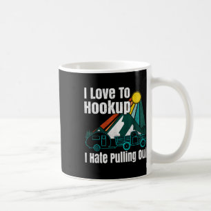 Camping Hookup I Hate Pulling Out Vintage Camper A Coffee Mug