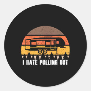 Camping I Hate Pulling Out Retro Hiking Funny  Classic Round Sticker
