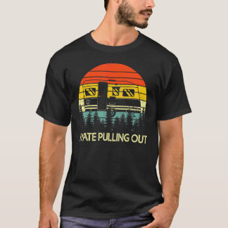 Camping I Hate Pulling Out Retro Travel Trailer 1 T-Shirt