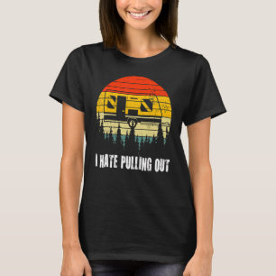 Camping I Hate Pulling Out Retro Travel Trailer 1 T-Shirt