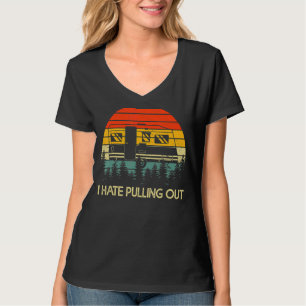 Camping I Hate Pulling Out Retro Travel Trailer T-Shirt