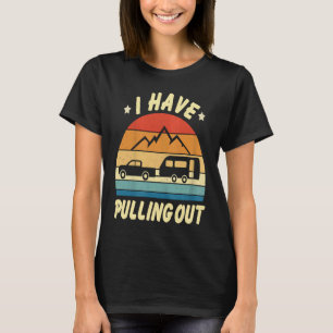 Camping I Hate Pulling Out Retro Vintage T-Shirt