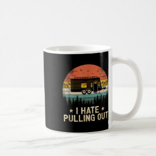 Camping I Hate Pulling Out Vintage Camper Travel T Coffee Mug