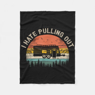 Camping I Hate Pulling Out Vintage Camper Travel T Fleece Blanket