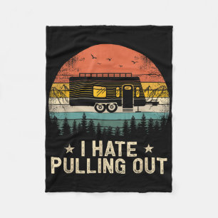 Camping I Hate Pulling Out Vintage Camper Travel T Fleece Blanket
