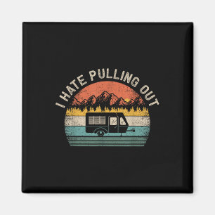 Camping I Hate Pulling Out Vintage Camper Travel T Magnet