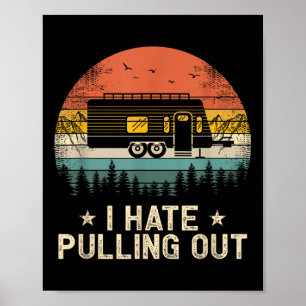 Camping I Hate Pulling Out Vintage Camper Travel T Poster