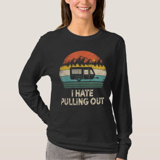 Camping I Hate Pulling Out Vintage Camper Travel T T-Shirt