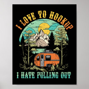 Camping I Love To Hookup I Hate Pulling Out Camper Poster