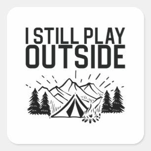 Camping - I Still Play Outside Square Sticker