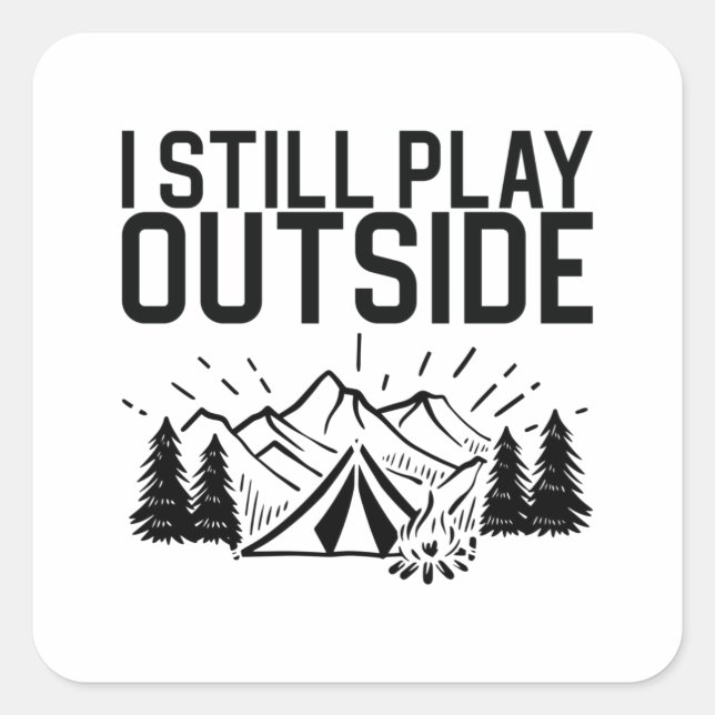 Camping - I Still Play Outside Square Sticker (Front)