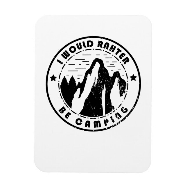 Camping - I Would Rather Be Camping Magnet (Vertical)