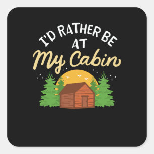 Camping - I'd Rather Be At My Cabin Square Sticker