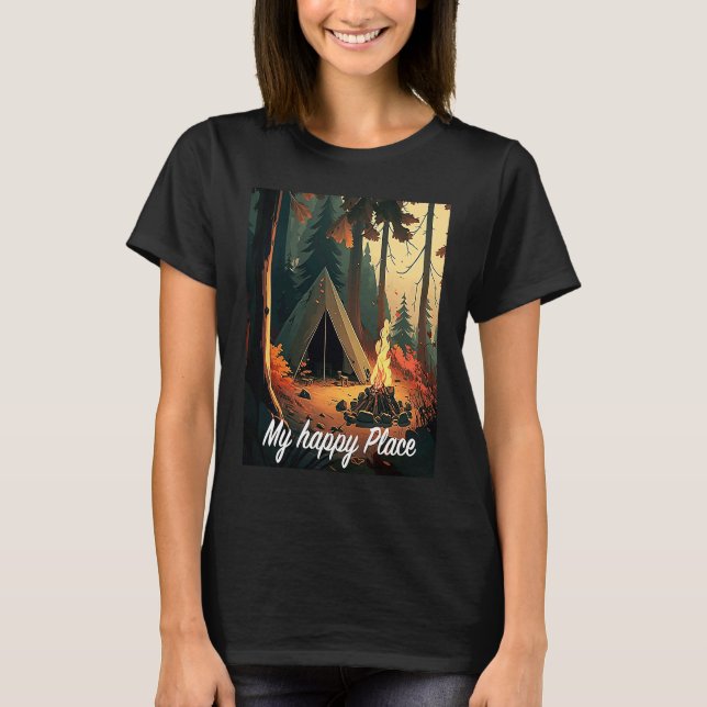 Camping in the woods with nature is my happy place T-Shirt (Front)