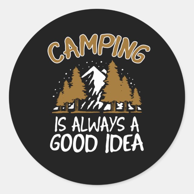 Camping is a good Idea funny Camper Gift Classic Round Sticker (Front)