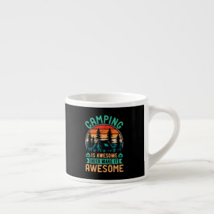Camping is Awesome Beer Make it Awesome Espresso Cup