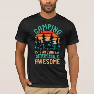 Camping is Awesome Beer Make it Awesome T-Shirt