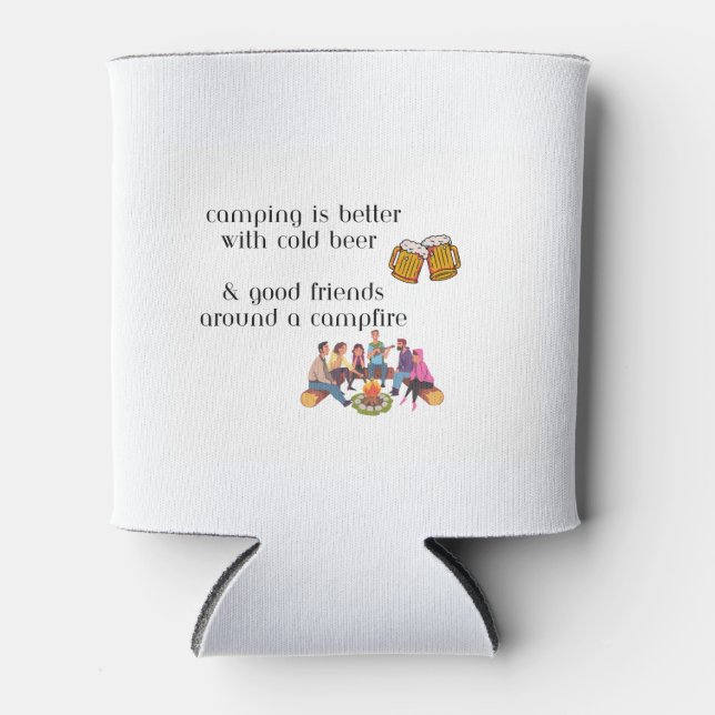 Camping is Better with Cold Beer on a  Can Cooler (Front)