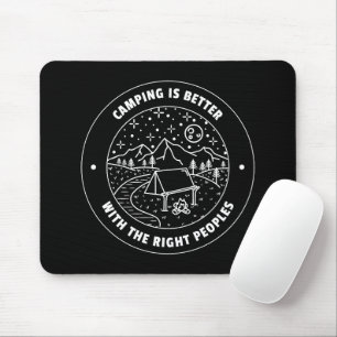 Camping is better with the right peoples  mouse mat