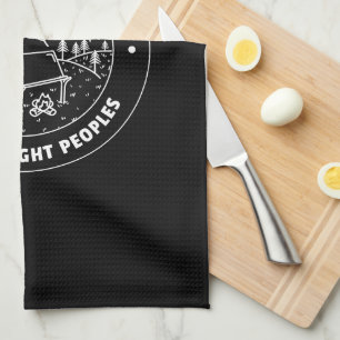 Camping is better with the right peoples  tea towel