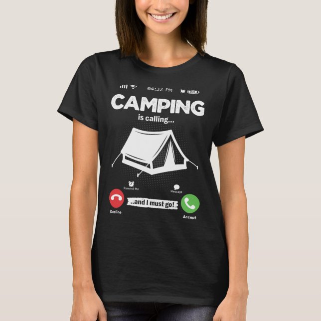 Camping Is Calling I Must Go Bushcraft Hobby Campi T-Shirt (Front)